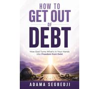 How To Get Out of Debt: ow God Turns What is In Your Hands Into Freedom From Debt