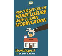 How to Get Out of Foreclosure with a Loan Modification