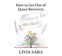 How to Get Out of Quasi Recovery: The Discovery Workbook