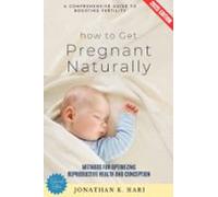 How To Get Pregnant Naturally: (ebook)