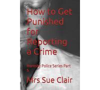 How to Get Punished for Reporting a Crime: Hornsby Police Series Part 5 (The Abuses of Hornsby Hospital Series)