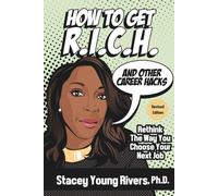How To Get R.I.C.H. (And Other Career Hacks): Rethink The Way You Choose Your Next Job