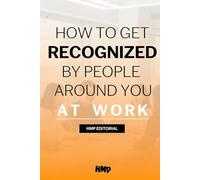 How to get recognized by people around you at work