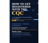 How to Get Registered with the CQC as a Domiciliary Care Provider in England 2026: 2026 Step-by-Step Guide for Home Care Agencies - Rejection Case Studies, 12 Failure Patterns, Fit Person Interview