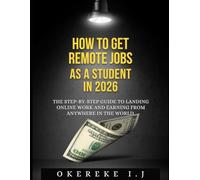 How to Get Remote Jobs as a Student in 2026:: The Step-by-Step Guide to Landing Online Work and Earning from Anywhere in the World