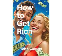 How to Get Rich (I Am...)