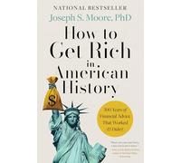 How to Get Rich in American History: 300 Years of Financial Advice That Worked (& Didn't)