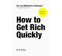 How to Get Rich Quickly: The Lazy Millionaire's Almanack - 10 Secrets of Being Rich