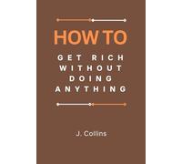 How To Get Rich Without Doing Anything