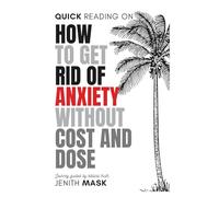 How to get rid of Anxiety without Cost and Dose: End anxiety and begin a sustained peace from Biblical facts.