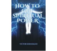 How To Get Spiritual Power (ebook)