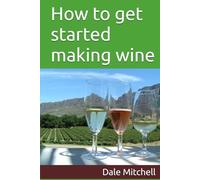 How to get started making wine