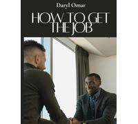 How To Get THE Job?: Your Field Manual for Landing the Role, Salary, and Life You Deserve
