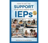 How To Get The Support Your Child Needs With IEPs: What Parents Need To Know About IEPs, 504 Plans and School Support