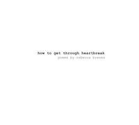 how to get through heartbreak: poems by rebecca brenes