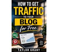 How to Get Traffic to Your Blog for Free: A Step-by-Step System for Beginners to Get Consistent Visitors Using Simple Promotion & Pinterest Strategies (Follow Me)