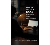 HOW TO GET YOUR BOOK PUBLISHED WITH AMAZON KDP