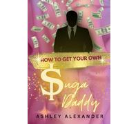 How To Get Your Own Suga Daddy