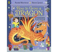How to Grow a Dragon: A magical picture story book for 4-6 year olds from the children's adventure series