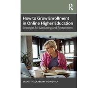 How to Grow Enrollment in Online Higher Education: Strategies for Marketing and Recruitment
