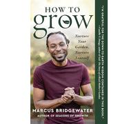 How to Grow: Nurture Your Garden, Nurture Yourself