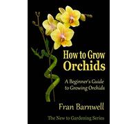 How to Grow Orchids: A Beginner’s Guide to Growing Orchids