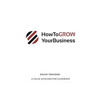 How To GROW Your Business: A Value Acceleration Guidebook