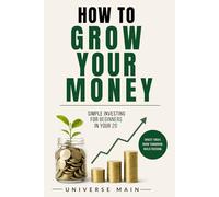 How to Grow Your Money: Simple Investing for Beginners in Your 20s to Build Long-Term Wealth Without Confusion or Stress (The Money Reset Series)