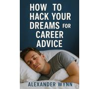 How to Hack Your Dreams for Career Advice