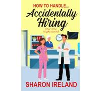How to Handle...Accidentally Hiring Your One Night Stand: Enemies to Lovers Small Town Workplace Romance (The How to Handle ...RomCom Series)