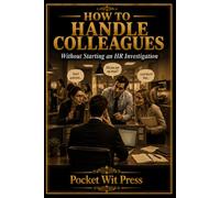 How to Handle Colleagues: Without Starting an HR Investigation (Office Collection)