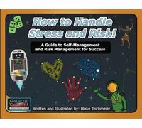 How to Handle Stress and Risk: A Guide to Self-Management and Risk Management for Success (Galactic Growth)