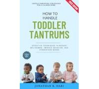 How To Handle Toddler Tantrums: (ebook)
