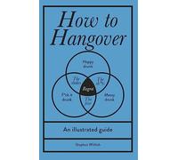 How to Hangover: An illustrated guide