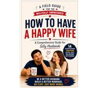 How to Have a Happy Wife: A Comprehensive Guide for Silly Husbands