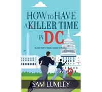 How to Have a Killer Time in DC: 1 (Oliver Popp's Travel Guides to Murder)