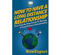 How To Have a Long Distance Relationship - Your Step-By-Step Guide To Having a Long Distance Relationship