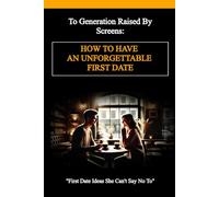 How To Have An Unforgettable First Date