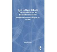 How to Have Difficult Conversations as an Educational Leader: Self-Reflections and Strategies for Success