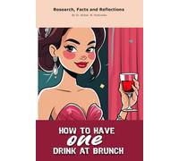 How to Have One Drink at Brunch: A "book" with empty lined pages - Funny gift - Notebook | 6" x 9" (15.24 x 22.86 cm) Part of Collection named "The ... Collection" | 200 pages, Perfect gag gift