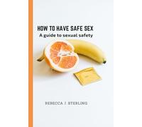 How to have safe sex: A guide to sexual safety