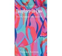 How to Have the Daughter-in-Law You've Always Dreamed Of