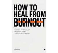 How to Heal From Burnout: A nervous system guide for chronic stress, exhaustion and recovery