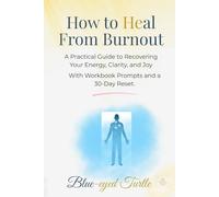 How to Heal From Burnout: A Practical Guide to Recovering Your Energy, Clarity, and Joy With Workbook Prompts and a 30-Day Reset. (The Mind Reset Series)