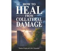 How To Heal From Collateral Damage