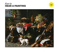 How To Hear A Painting