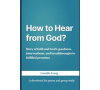 How to Hear from God: Christian Devotional: Learn to recognize God’s voice, follow His guidance, and deepen your relationship with Him.