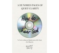 How To Hear God: A Hundred Pages of Quiet Clarity