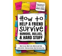 How to Help a Friend Survive Rumors, Bullies, & Hard Stuff: Powerful Guide Teaching Kids How to Listen & Support Without Fixing, Saving, or Carrying ... (Real-Life Help for Pre-Teens & Teens)