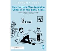How to Help Non-Speaking Children in the Early Years: Supporting Communication through Joy and Connection